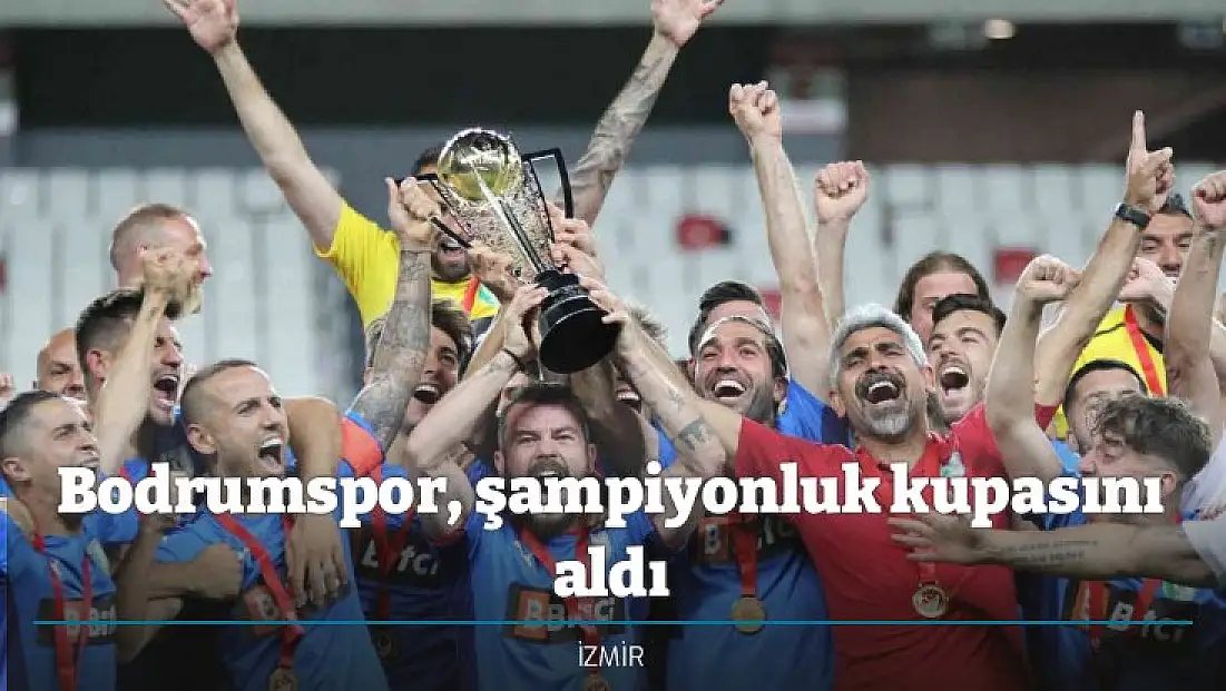 Bodrumspor, şampiyonluk kupasını aldı